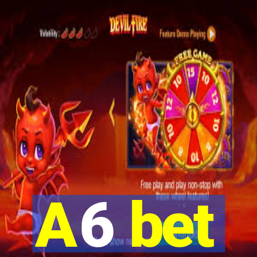 A6 bet